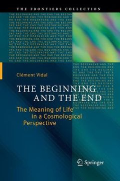 portada The Beginning and the End: The Meaning of Life in a Cosmological Perspective (en Inglés)