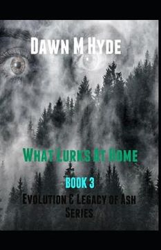 portada What Lurks At Home: Evolution & The Legacy of Ash Series Book 3 (en Inglés)