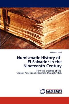 portada numismatic history of el salvador in the nineteenth century (en Inglés)