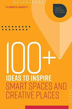 portada 100+ Ideas to Inspire Smart Spaces and Creative Places (Instant Impact for Your Library) (en Inglés)