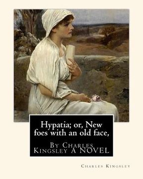 portada Hypatia; or, New foes with an old face, By Charles Kingsley A NOVEL (en Inglés)