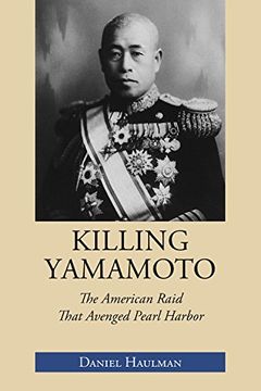 portada Killing Yamamoto: The American Raid That Avenged Pearl Harbor