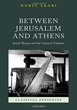portada Between Jerusalem and Athens: Israeli Theatre and the Classical Tradition (Classical Presences) (en Inglés)