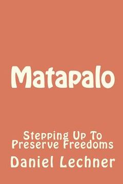 portada Matapalo: Stepping Up To Preserve Freedoms (en Inglés)