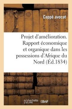 portada Projet d'Amélioration. Double Rapport Économique Et Organique, Dans Les Possessions Françaises (en Francés)