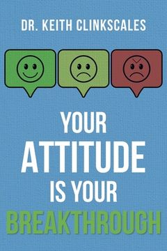 portada Your Attitude Is Your Breakthrough (in English)
