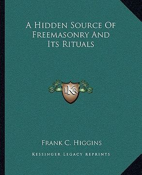 portada a hidden source of freemasonry and its rituals (en Inglés)