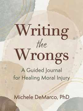 portada Writing the Wrongs: A Guided Journal for Healing Moral Injury