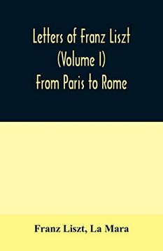 portada Letters of Franz Liszt (Volume i) From Paris to Rome (en Inglés)