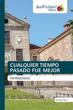 portada Cualquier Tiempo Pasado fue Mejor: Patrimonios (in Spanish)