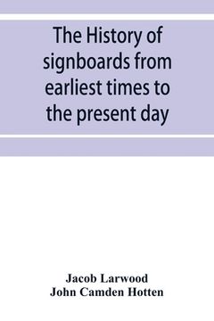 portada The history of signboards from earliest times to the present day (in English)