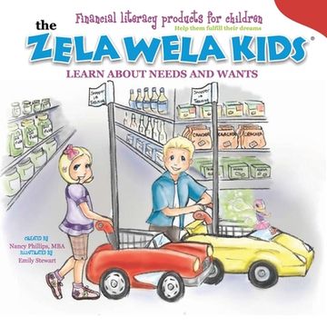 portada The Zela Wela Kids Learn about Needs and Wants (en Inglés)