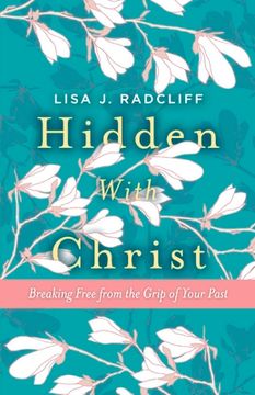 portada Hidden with Christ: Breaking Free from the Grip of Your Past Volume 1 (en Inglés)