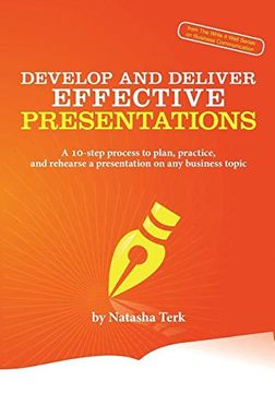portada Develop and Deliver Effective Presentations: A 10-Step Process to Plan, Practice, and Rehearse a Presentation on Any Business Topic