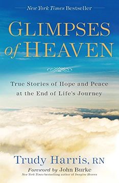 portada Glimpses of Heaven: True Stories of Hope and Peace at the end of Life's Journey (en Inglés)