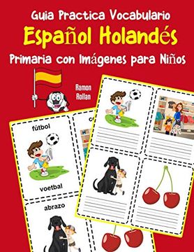 portada Guia Practica Vocabulario Español Holandés Primaria con Imágenes Para Niños: Espanol Holandes Vocabulario 200 Palabras más Usadas a1 a2 b1 b2 c1 c2 (Vocabulario Español Para Niños) (in Spanish)