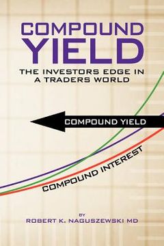 portada compound yield: the investors edge in a traders world (en Inglés)