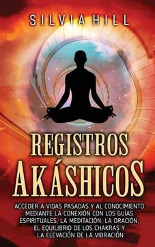 portada Registros akáshicos: Acceder a vidas pasadas y al conocimiento mediante la conexión con los guías espirituales, la meditación, la oración,