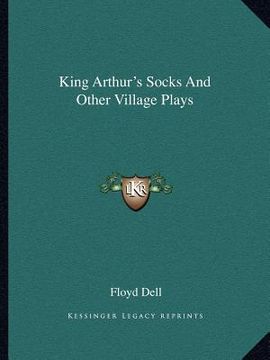 portada king arthur's socks and other village plays (in English)