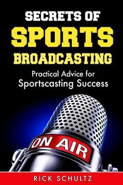 portada Secrets of Sports Broadcasting: Practical Advice for Sportscasting Success (in English)