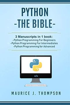 portada Python: - the Bible- 3 Manuscripts in 1 Book: -Python Programming for Beginners -Python Programming for Intermediates -Python Programming for Advanced 