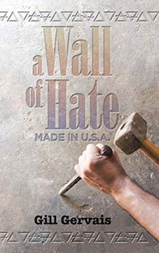 portada A Wall of Hate: Made in the usa (en Inglés)