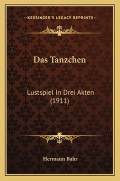 portada Das Tanzchen: Lustspiel In Drei Akten (1911) (in German)