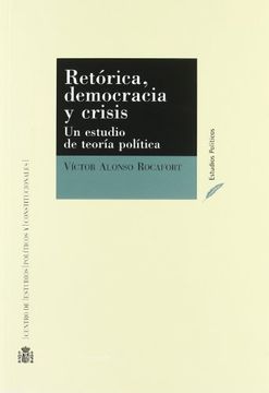 portada Retorica, Democracia y Crisis: Unestudio de Teoria Politica