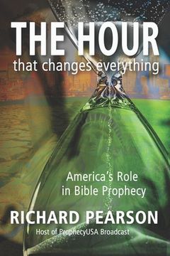 portada THE HOUR That Changes Everything: America's Role in Bible Prophecy (en Inglés)
