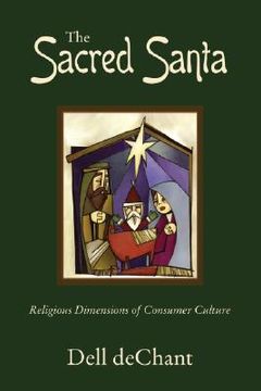 portada the sacred santa: religious dimensions of consumer culture (en Inglés)