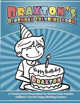 portada Braxton's Birthday Coloring Book Kids Personalized Books: A Coloring Book Personalized for Braxton that includes Children's Cut Out Happy Birthday Pos