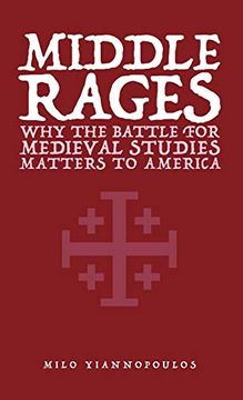 portada Middle Rages: Why the Battle for Medieval Studies Matters to America (en Inglés)