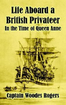 portada Life Aboard a British Privateer: In the Time of Queen Anne (en Inglés)