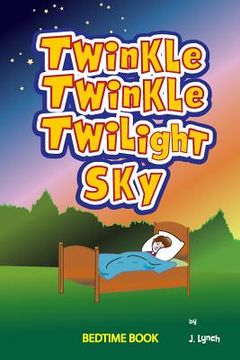 portada Twinkle, Twinkle Twilight Sky: Heaven's Nightly Lullaby (en Inglés)