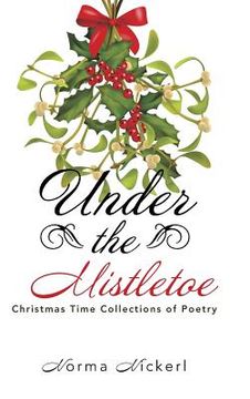 portada Under the Mistletoe: Christmas Time Collections of Poetry (en Inglés)