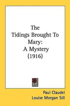 portada the tidings brought to mary: a mystery (1916) (en Inglés)