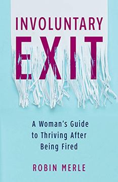 portada Involuntary Exit: A Woman'S Guide to Thriving After Being Fired (en Inglés)