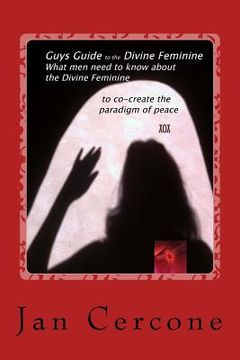 portada Guys Guide to the Divine Feminine: What men need to know about the Divine Feminine to co-create the paradigm of peace (in English)