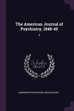 portada The American Journal of Psychiatry, 1848-49: 5 (in English)