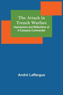 portada The Attack in Trench Warfare: Impressions and Reflections of a Company Commander (in English)