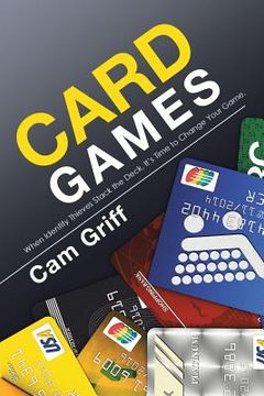 portada Card Games: When Identity Thieves Stack the Deck, It's Time to Change Your Game.