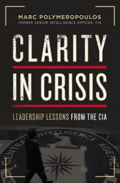 portada Clarity in Crisis: Leadership Lessons From the cia (en Inglés)