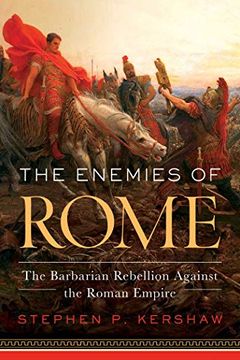 portada The Enemies of Rome: The Barbarian Rebellion Against the Roman Empire (en Inglés)