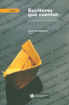 portada Escritores que cuentan. 35 años del TEUC (1981-2016) Tomo I