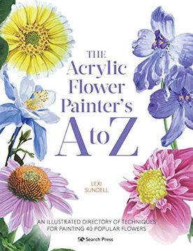 portada The Acrylic Flower Painters A to Z: An Illustrated Directory of Techniques for Painting 40 Popular Flowers (in English)