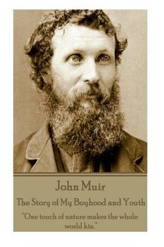 portada John Muir - The Story of My Boyhood and Youth: “One touch of nature makes the whole world kin.”  (en Inglés)