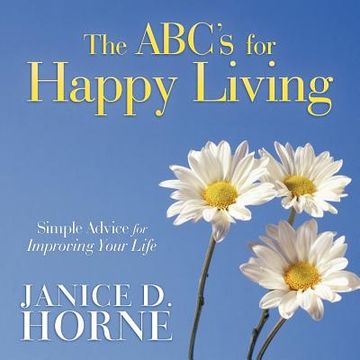 portada the abc's for happy living: simple advice for improving your life (en Inglés)