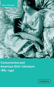 portada Consumerism and American Girls' Literature, 1860-1940 Hardback (Cambridge Studies in American Literature and Culture) (en Inglés)