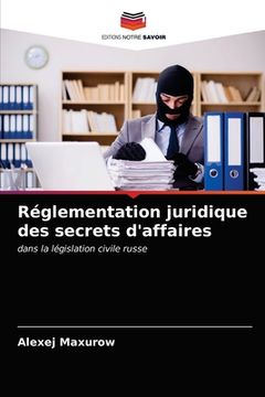 portada Réglementation juridique des secrets d'affaires (en Francés)