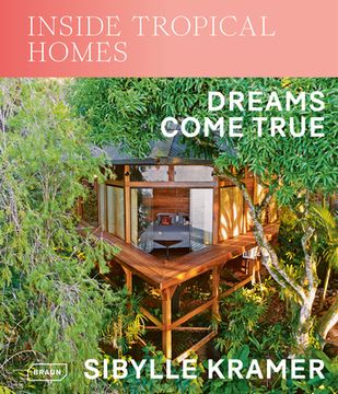 portada Inside Tropical Homes: Dreams Come True (in English)